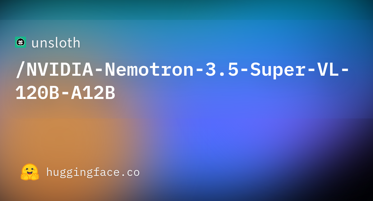 Добавлена поддержка Nemotron Super 3.5 VL и Bolt 74B
